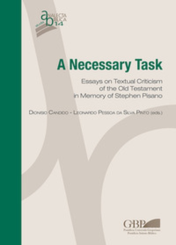 A necessary task. Essays on textual criticism of the Old Testament in memory of Stephen Pisano - Librerie.coop A necessary task. Essays on textual criticism of the Old Testament in memory of Stephen Pisano - Librerie.coop