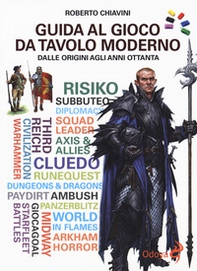 Guida al gioco da tavolo moderno. Dalle origini agli anni Ottanta - Librerie.coop