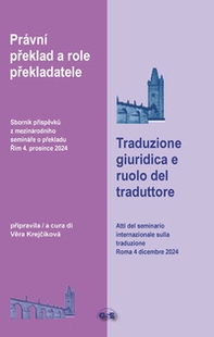 Traduzione giuridica e ruolo del traduttore. Atti del seminario internazionale sulla traduzione (Roma, 4 dicembre 2024). Ediz. italiana e ceca - Librerie.coop Traduzione giuridica e ruolo del traduttore. Atti del seminario internazionale sulla traduzione (Roma, 4 dicembre 2024). Ediz. italiana e ceca - Librerie.coop