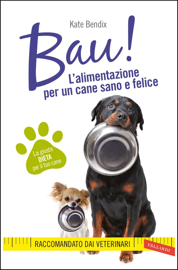 BAU! L'alimentazione per un cane sano e felice - Librerie.coop BAU! L'alimentazione per un cane sano e felice - Librerie.coop