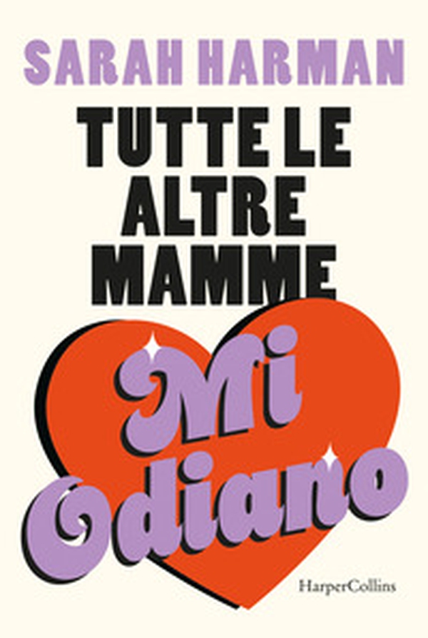 Tutte le altre mamme mi odiano - Librerie.coop