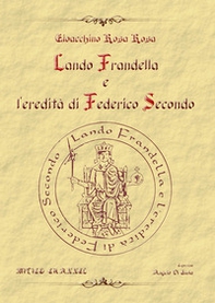 Lando Frandella e l'eredità di Federico Secondo - Librerie.coop