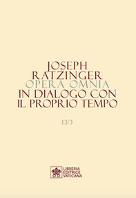 Opera omnia di Joseph Ratzinger - Vol. 13\3 - Librerie.coop