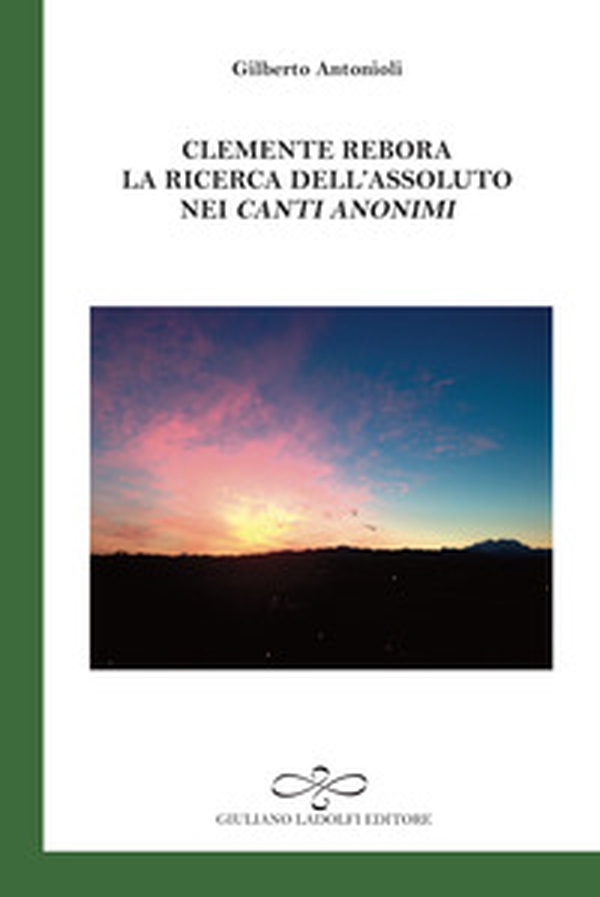Clemente Rebora. La ricerca dell'assoluto nei «Canti anonimi» - Librerie.coop Clemente Rebora. La ricerca dell'assoluto nei «Canti anonimi» - Librerie.coop