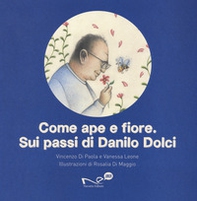Come ape e fiore. Sui passi di Danilo Dolci - Librerie.coop Come ape e fiore. Sui passi di Danilo Dolci - Librerie.coop