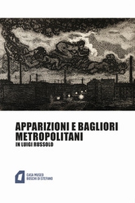 Apparizioni e bagliori metropolitani in Luigi Russolo - Librerie.coop