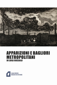 Apparizioni e bagliori metropolitani in Luigi Russolo - Librerie.coop Apparizioni e bagliori metropolitani in Luigi Russolo - Librerie.coop