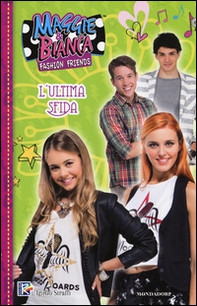 L'ultima sfida. Maggie & Bianca. Fashion Friends - Librerie.coop