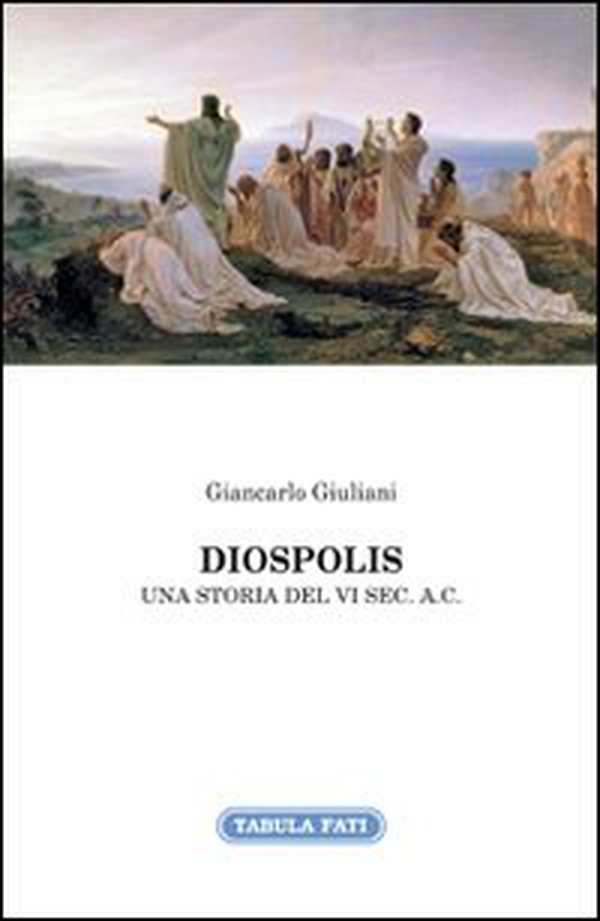 Diospolis. Una storia del VI sec. a. C. - Librerie.coop Diospolis. Una storia del VI sec. a. C. - Librerie.coop