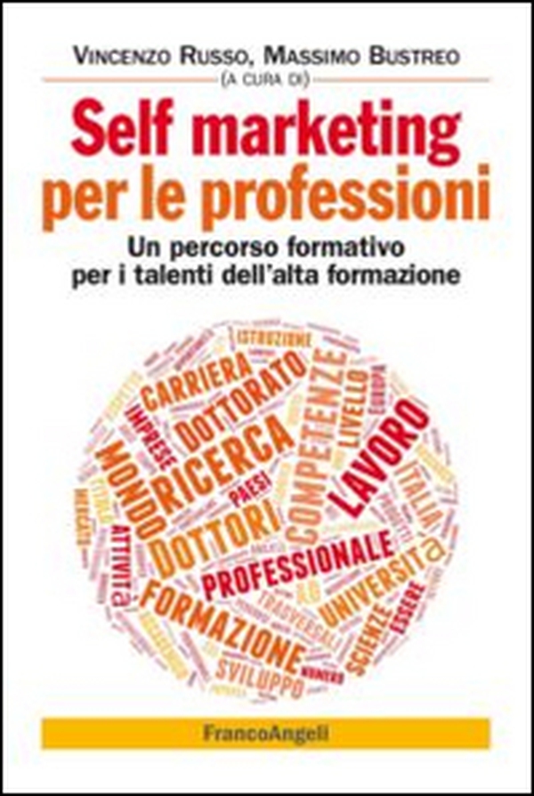 Self marketing per le professioni. Un percorso formativo per i talenti dell'alta formazione - Librerie.coop Self marketing per le professioni. Un percorso formativo per i talenti dell'alta formazione - Librerie.coop