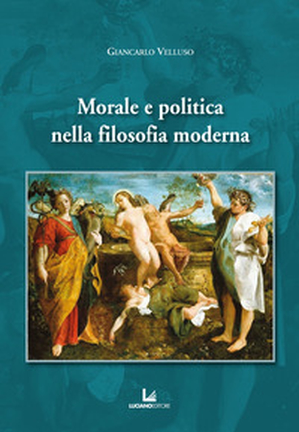 Morale e politica nella filosofia moderna - Librerie.coop Morale e politica nella filosofia moderna - Librerie.coop