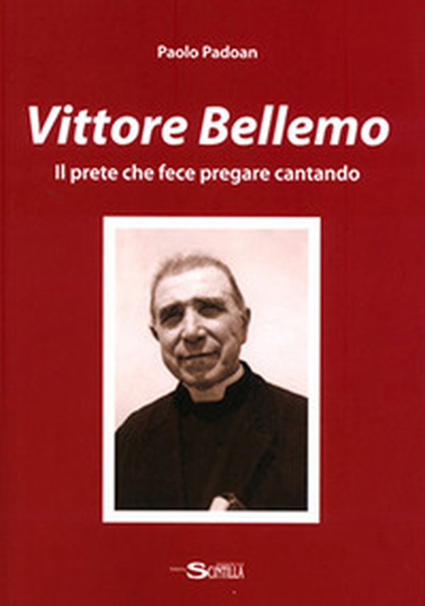 Vittore Bellemo. Il prete che fece pregare cantando - Librerie.coop Vittore Bellemo. Il prete che fece pregare cantando - Librerie.coop