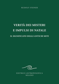 Verità dei misteri e impulsi di Natale. Il significato degli antichi miti - Librerie.coop Verità dei misteri e impulsi di Natale. Il significato degli antichi miti - Librerie.coop
