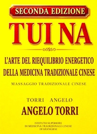 Tui na. L'arte del riequilibrio energetico della medicina tradizionale cinese - Librerie.coop