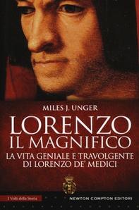 Lorenzo il Magnifico. La vita geniale e travolgente di Lorenzo de' Medici - Librerie.coop