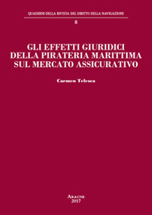 Gli effetti giuridici della pirateria marittima sul mercato assicurativo - Librerie.coop