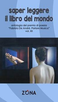 Saper leggere il libro del mondo. Antologia del premio Fabrizio De André «Parlare musica» - Librerie.coop Saper leggere il libro del mondo. Antologia del premio Fabrizio De André «Parlare musica» - Librerie.coop