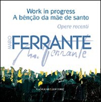 Mario Ferrante. Work in progress. A bênção da mãe de santo - Librerie.coop Mario Ferrante. Work in progress. A bênção da mãe de santo - Librerie.coop
