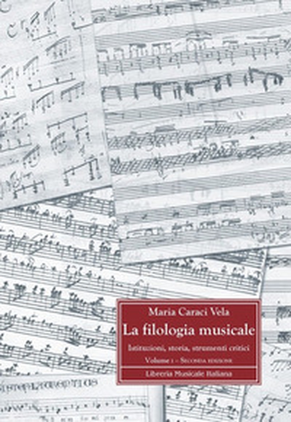 La filologia musicale. Istituzioni, storia, strumenti critici - Vol. 1 - Librerie.coop La filologia musicale. Istituzioni, storia, strumenti critici - Vol. 1 - Librerie.coop