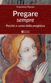 Pregare sempre. Perché e come della preghiera - Librerie.coop Pregare sempre. Perché e come della preghiera - Librerie.coop