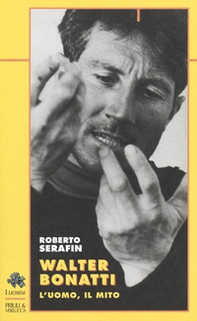 Walter Bonatti. L'uomo, il mito - Librerie.coop