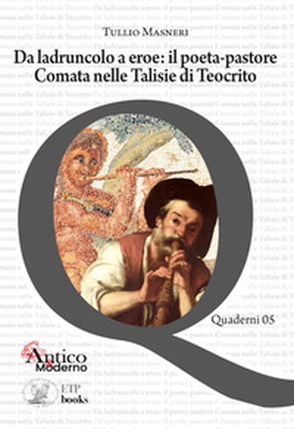 Da ladruncolo a eroe: il poeta-pastore. Comata nelle Talisie di Teocrito - Librerie.coop Da ladruncolo a eroe: il poeta-pastore. Comata nelle Talisie di Teocrito - Librerie.coop
