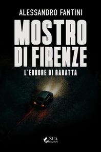 Mostro di Firenze: l'errore di Rabatta - Librerie.coop