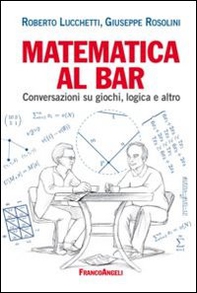 Matematica al bar. Conversazioni su giochi, logica e altro - Librerie.coop