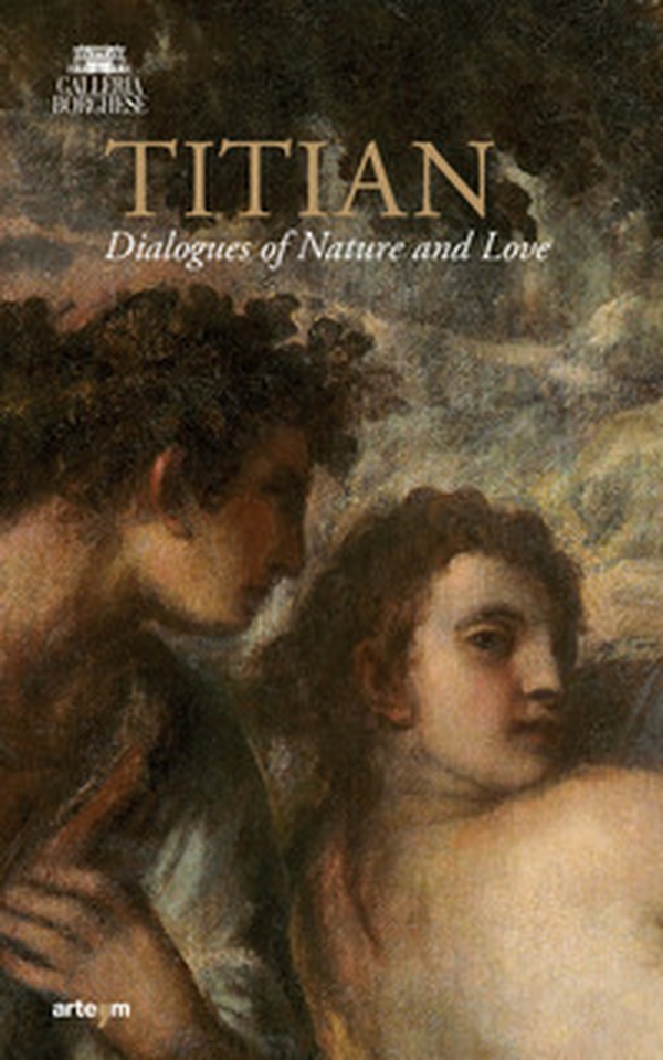 Tiziano. Dialoghi di Natura e di Amore. La Galleria Borghese incontra la Ninfa e pastore di Vienna. Ediz. inglese - Librerie.coop