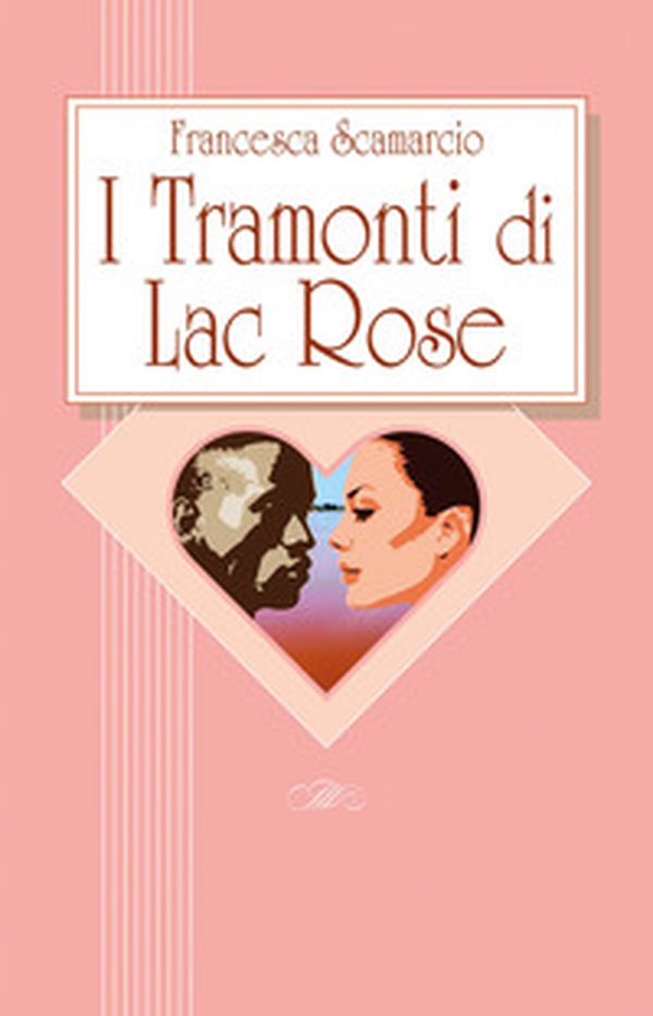 I tramonti di Lac Rose - Librerie.coop I tramonti di Lac Rose - Librerie.coop