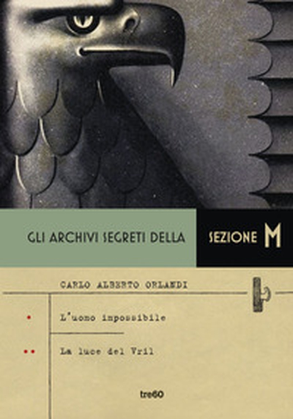 Gli archivi segreti della sezione M: L'uomo impossibile-La luce del Vril - Librerie.coop Gli archivi segreti della sezione M: L'uomo impossibile-La luce del Vril - Librerie.coop