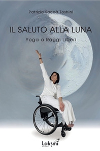 Il saluto alla luna. Yoga a raggi liberi - Librerie.coop
