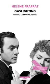 Gaslighting. Contro la manipolazione - Librerie.coop