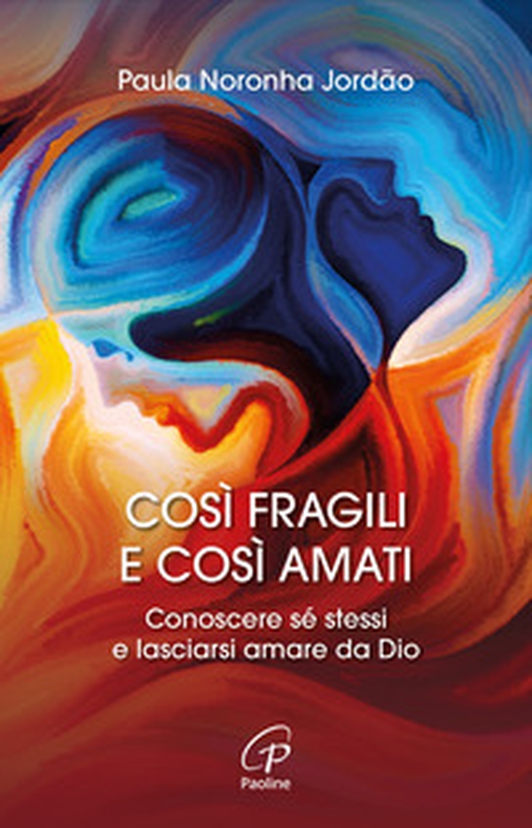 Così fragili e così amati. Conoscere sé stessi e lasciarsi amare da Dio - Librerie.coop Così fragili e così amati. Conoscere sé stessi e lasciarsi amare da Dio - Librerie.coop