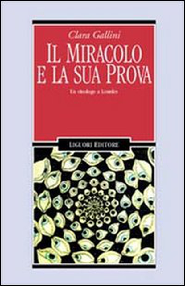 Il miracolo e la sua prova. Un etnologo a Lourdes - Librerie.coop Il miracolo e la sua prova. Un etnologo a Lourdes - Librerie.coop