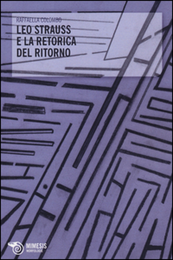 Leo Strauss e la retorica del ritorno - Librerie.coop Leo Strauss e la retorica del ritorno - Librerie.coop