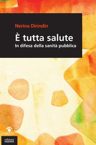 È tutta salute. In difesa della sanità pubblica - Librerie.coop È tutta salute. In difesa della sanità pubblica - Librerie.coop