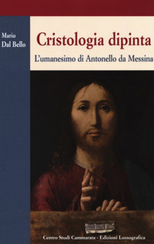 Cristologia dipinta. L'umanesimo di Antonello da Messina - Librerie.coop Cristologia dipinta. L'umanesimo di Antonello da Messina - Librerie.coop