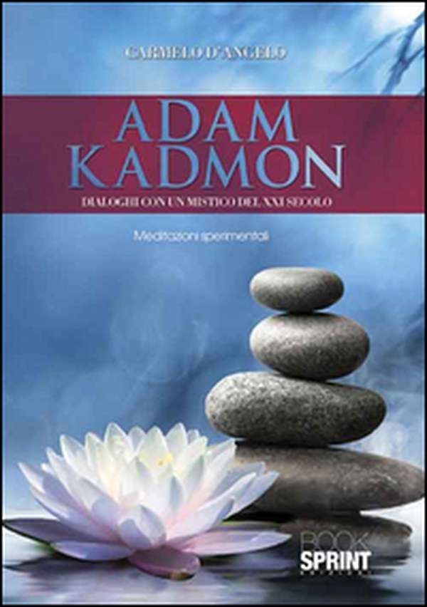Adam Kadmon. Dialoghi con un mistico del XXI secolo - Librerie.coop Adam Kadmon. Dialoghi con un mistico del XXI secolo - Librerie.coop