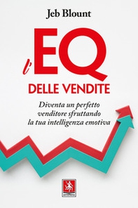 L'EQ delle vendite. Diventa un perfetto venditore sfruttando la tua intelligenza emotiva - Librerie.coop L'EQ delle vendite. Diventa un perfetto venditore sfruttando la tua intelligenza emotiva - Librerie.coop