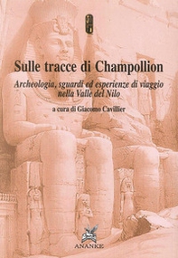 Sulle tracce di Champollion. Appunti di viaggio nell'egittologia - Librerie.coop Sulle tracce di Champollion. Appunti di viaggio nell'egittologia - Librerie.coop