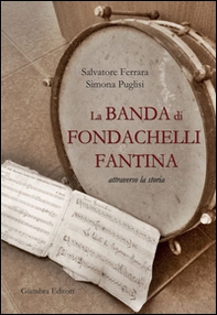 La banda di Fondachelli Fantina attraverso la storia - Librerie.coop La banda di Fondachelli Fantina attraverso la storia - Librerie.coop