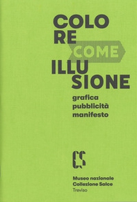 Colore come illusione. Grafica, pubblicità, manifesto. Catalogo della mostra (Treviso, 7 dicembre 2019-19 aprile 2020) - Librerie.coop