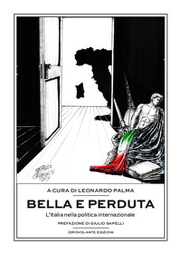 Bella e perduta. L'Italia nella politica internazionale - Librerie.coop Bella e perduta. L'Italia nella politica internazionale - Librerie.coop