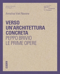 Verso un'architettura concreta. Peppo Brivio, le prime opere - Librerie.coop