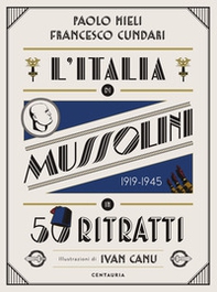 L'Italia di Mussolini in 50 ritratti - Librerie.coop