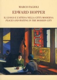 Edward Hopper. Il luogo e l'attesa nella città moderna - Librerie.coop Edward Hopper. Il luogo e l'attesa nella città moderna - Librerie.coop