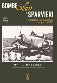 Bombe siluri e sparvieri. In guerra con gli S.79: Mediterraneo ed Egeo (1940-1942) - Librerie.coop