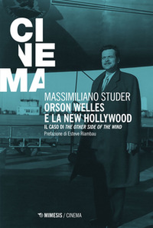 Orson Welles e la new Hollywood. Il caso di «The other side of the wind» - Librerie.coop Orson Welles e la new Hollywood. Il caso di «The other side of the wind» - Librerie.coop
