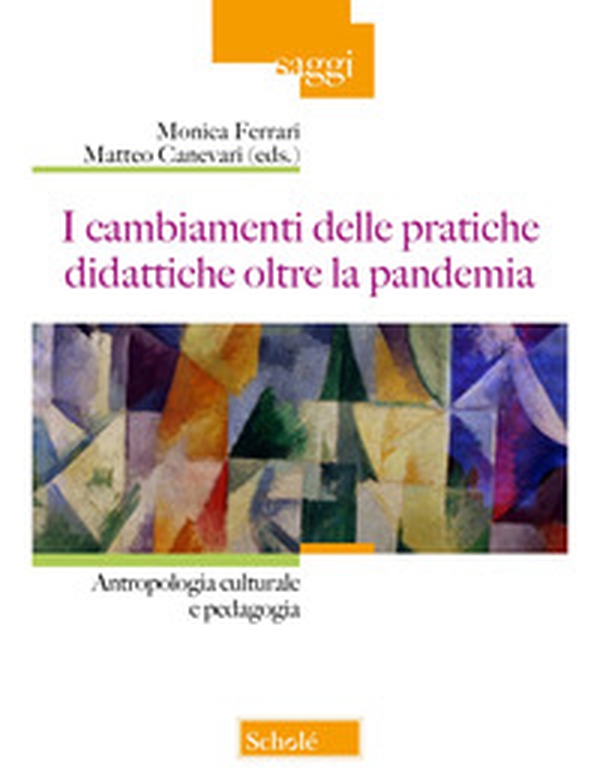 I cambiamenti della pratiche didattiche oltre la pandemia. Antropologia e pedagogia - Librerie.coop I cambiamenti della pratiche didattiche oltre la pandemia. Antropologia e pedagogia - Librerie.coop